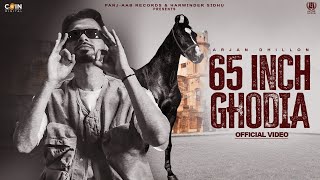 65 Inch Ghodia (Official Video) Arjan Dhillon | Latest Punjabi Song 2025