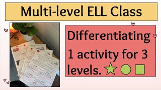 ELL Teacher Tip. Differentiating a lesson for 4 levels and the same activity for 3 levels.