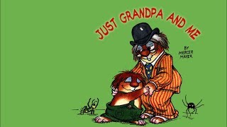 Just Grandpa and Me by Mercer Mayer - Little Critter - Read Aloud Books for Children - Storytime