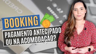 BOOKING: Pagamento ANTECIPADO ou na ACOMODAÇÃO? - Quais as diferenças? O que vale mais a pena?