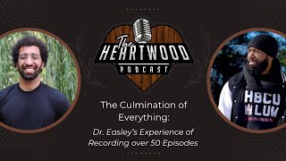 The Culmination of Everything: Dr. Easley's Experience of Recording Over 50 episodes