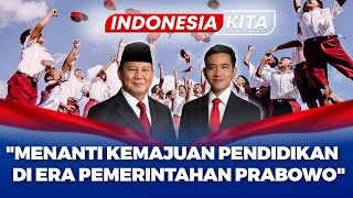 🔴[INDONESIA KITA] MENANTI KEMAJUAN PENDIDIKAN DI ERA PEMERINTAHAN PRABOWO