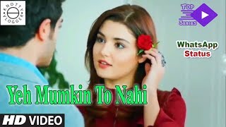 Yeh Mumkin To Nahi | Hayat & Murat | WhatsApp Status Video HD Song | Top Series