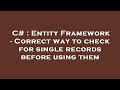 C# : Entity Framework - Correct way to check for single records before using them