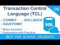 6.  What is Transaction Control Language? Using COMMIT, ROLLBACK and SAVEPOINT commands in MySQL.