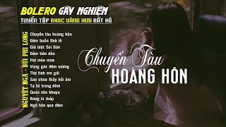 Bolero Gây Nghiện l Quán Cafe Thư Giãn ❖ CHUYẾN TÀU HOÀNG HÔN ❖ Nguyệt Nga, Bùi Phi Long