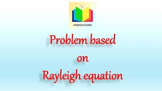 Rayleigh equation for simple or differential distillation, Problem based on Rayleigh equation