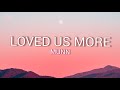 Munn - Loved Us More (Lyrics)