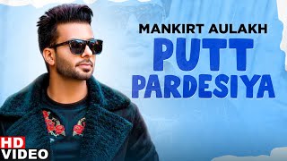 Putt Pardesiya (Full Video) | Mankirt Aulakh | Gupz Sehra | Latest Punjabi Song 2020 | Speed Records