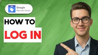 How to Log In Google Merchant Center [2026 Full Guide]