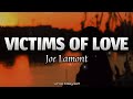 Victims Of Love - Joe Lamont (Lyrics)