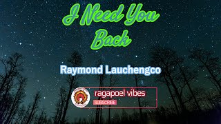 I Need You Back - Raymond Lauchengco (KARAOKE Instrumental Minus One VERSION)