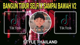 DJ PREMIUM X SAMPAI BAWAH X BANGUN TIDUR SELFI STYLE THAILAND