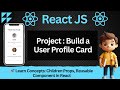 🚀 Create a User Profile Card in ReactJS | Learn Children Props & Reusable Components in React