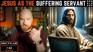 Mark: A Very Different Jesus! | Secular Bible Study (Episode 41)