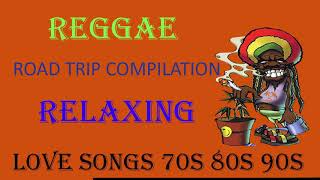 REGGAE ROAD TRIP COMPILATION  SLOW ROCK REGGAE  BEST 100 RELAXING REGGAE SONGS  REGGAE NONSTOP