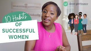 10 Habits Of Successful Women | Clever Girl Finance
