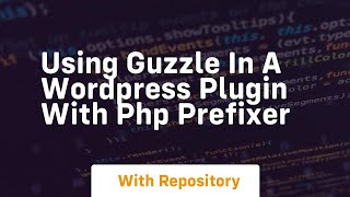 Using guzzle in a wordpress plugin with php prefixer