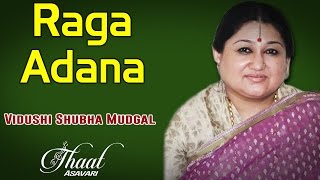 Raga Adana  | Vidushi Shubha Mudgal (Album: Thaat Asavari)