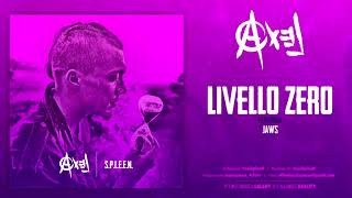 Axel Spleen - Livello Zero Ft.Jaws