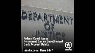 Federal Court Issues Permanent Ban on Unauthorized Bank Account Debits  hiindia.com | News 24x7