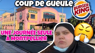 VLOG UNE JOURNÉE SEULE À MONTPELLIER + COUP DE GUEULE