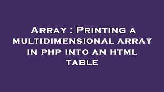 Array : Printing a multidimensional array in php into an html table