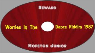 Hopeton Junior-Reward (Worries In The Dance Riddim 1987)