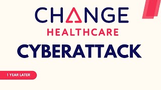 Change Healthcare Cyber Attack: One Year Later, Did anything change?