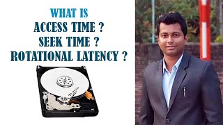 What is Access Time, Seek Time and Rotational Latency