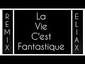 Eliax - La Vie C'est Fantastique (Remix)