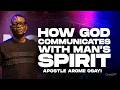 HOW GOD COMMUNICATES WITH MAN'S SPIRIT | APOSTLE AROME OSAYI