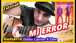 COMO Tocar 💥 Mi Error de ELADIO CARRION (GUITARRA) Zion, Acordes y acompañamiento, TUTORIAL FACIL