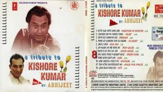 A Tribute to Kishore Kumar :By Abhijeet# vol.  3 :# song. 7 to 12