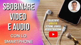 Come  SBOBINARE un AUDIO o VIDEO (lezioni, filmati, ecc.) con lo SMARTPHONE