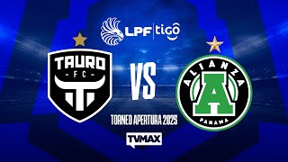 TAURO FC VS ALIANZA FC | ⚽ APERTURA 2025 LPF | #FULLTVMAX | #ENVIVO