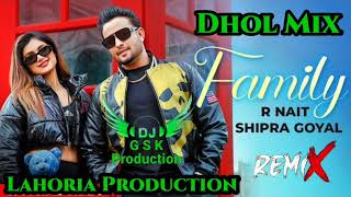 Family Dhol Mix R NAIT ft Shipra Goyal Dj Guri by Lahoria Production New Punjabi Song 2023