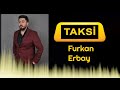 furkan erbay taksi 2022