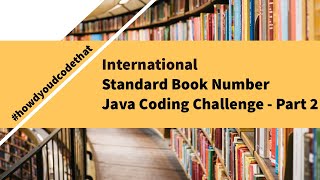 ISBN Java Coding Challenge Part 2 of 2 | Edabit | How'd You Code That?