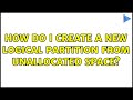 Ubuntu: How do I create a new logical partition from unallocated space? (2 Solutions!!)