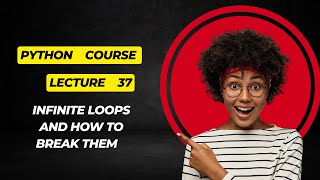 Lecture 37 Infinite Loops and How to Break Them