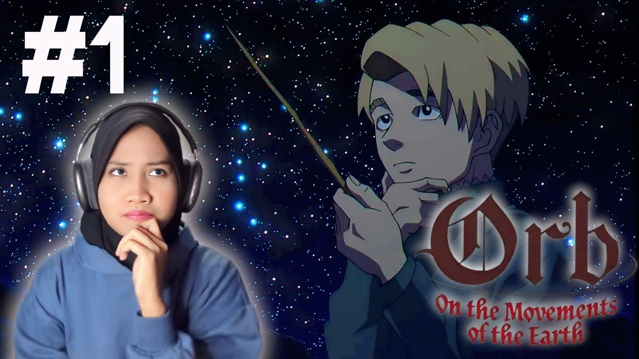 Yakin Ini Anime Tentang Astronomi Doang Orb On The Movements Of