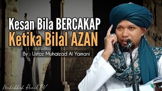 Inilah Kesan Apabila Bercakap Ketika Bilal Azan