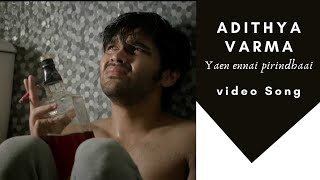 Yaen Ennai Pirindhaai HD Video Song|Adithya Varma Songs|Dhruv Vikram,Banita Sandhu|Gireesaaya|Radhan