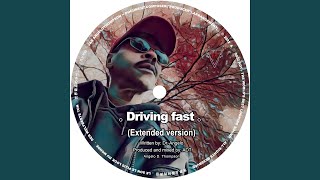 Driving fast (Extended Version)