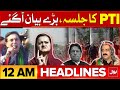 PTI Lahore Jalsa | PTI Leaders In Action | BOL News Headlines At 12 AM | Shocking Statement