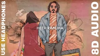 Heer Ranjha (8D AUDIO) Song | Bhuvan Bam | 8D Hindi Songs |