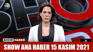 Show Ana Haber 15 Kasım 2021