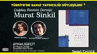 Türkiye'de Sanat Yayıncılığı Söyleşileri 1- Çağdaş Resmin Dervişi: Murat Sinkil