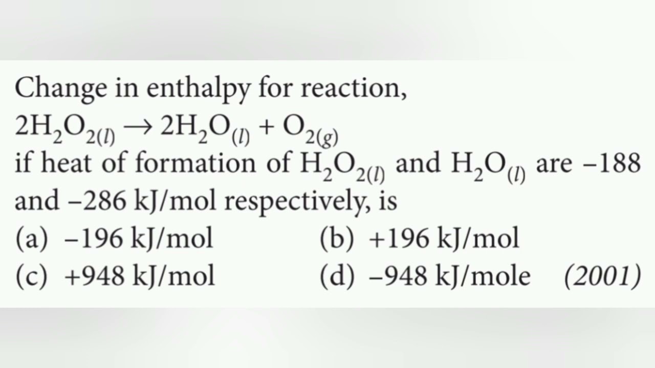 Change In Enthalpy For Reaction, 2H2O2(l)—2H2O(l)+O2(g) If Heat Of ...